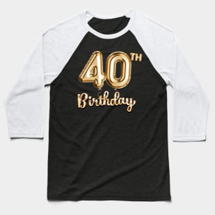 40th Birthday Gifts - Party Balloons Gold Baseball T-Shirt